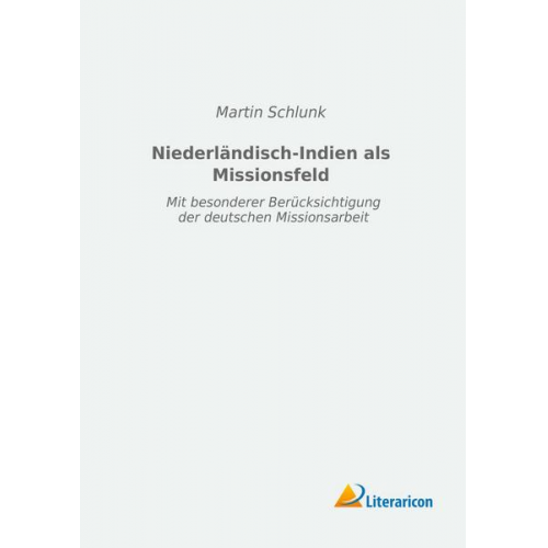 Martin Schlunk - Niederländisch-Indien als Missionsfeld