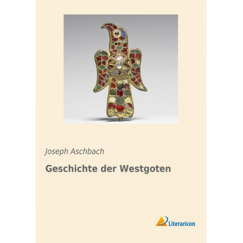 Joseph Aschbach - Geschichte der Westgoten