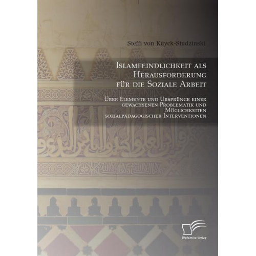 Steffi Kuyck-Studzinski - Islamfeindlichkeit als Herausforderung für die Soziale Arbeit