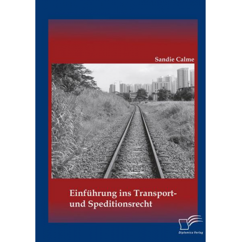 Sandie Calme - Einführung ins Transport- und Speditionsrecht