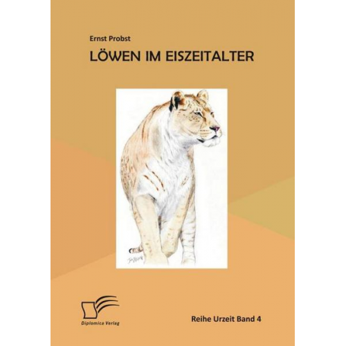 Ernst Probst - Löwen im Eiszeitalter