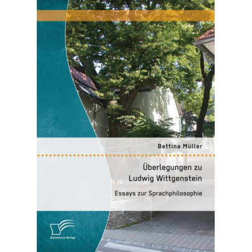 Bettina Müller - Überlegungen zu Ludwig Wittgenstein: Essays zur Sprachphilosophie