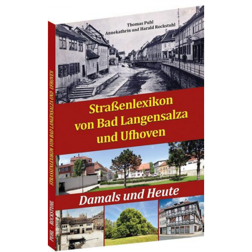 Harald Rockstuhl & Thomas Puhl & Annekathrin Rockstuhl - Straßenlexikon von Bad Langensalza und Ufhoven