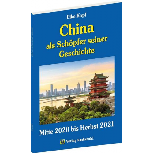 Eike Kopf - China als Schöpfer seiner Geschichte