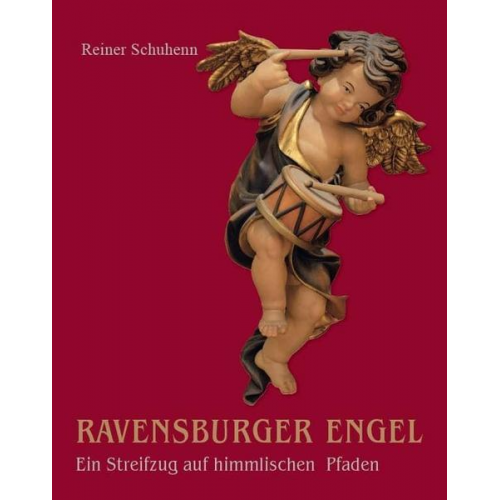 Reiner Schuhenn - Ravensburger Engel – Ein Streifzug auf himmlischen Pfaden