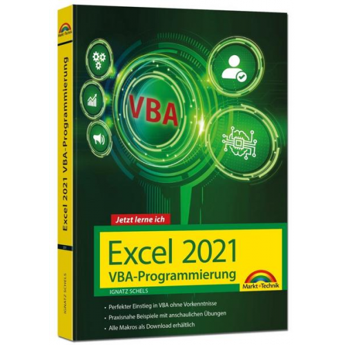 Ignatz Schels - Excel 2021 VBA-Programmierung Makro-Programmierung für Microsoft Excel 2021, 2019, 2016, 2013 und Microsoft Excel 365