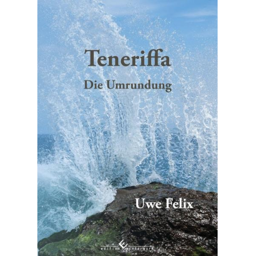 Uwe Felix - Teneriffa Die Umrundung