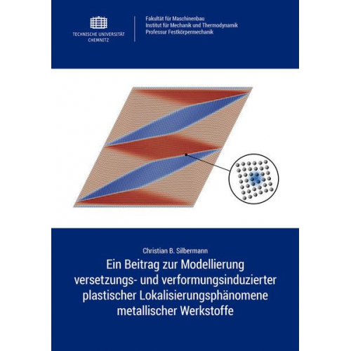 Christian B. Silbermann - Ein Beitrag zur Modellierung versetzungs- und verformungsinduzierter plastischer Lokalisierungsphänomene metallischer Werkstoffe