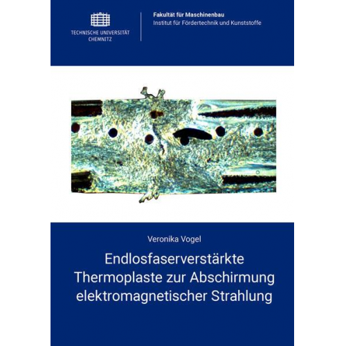 Veronika Vogel - Endlosfaserverstärkte Thermoplaste zur Abschirmung elektromagnetischer Strahlung