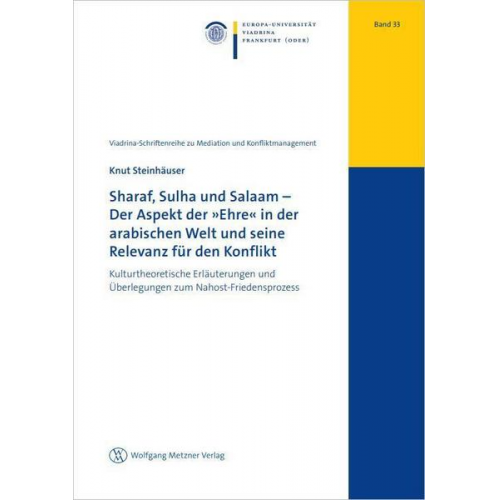 Knut Steinhäuser - Sharaf, Sulha und Salaam – Der Aspekt der »Ehre« in der arabischen Welt und seine Relevanz für den Konflikt