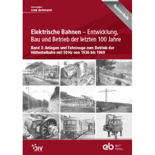 Elektrische Bahnen - Entwicklung, Bau und Betrieb der letzten 100 Jahre