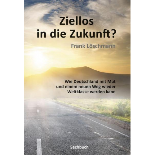 Frank Löschmann - Ziellos in die Zukunft?