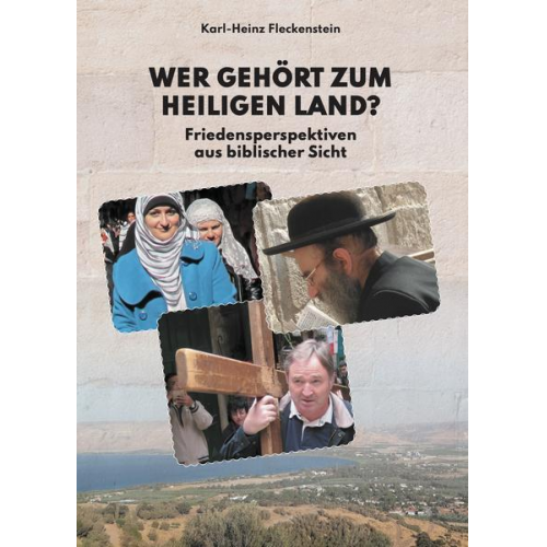 Karl-Heinz Fleckenstein - Wer gehört zum Heiligen Land?