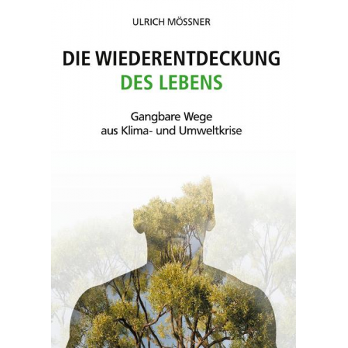 Ulrich Mössner - Die Wiederentdeckung des Lebens