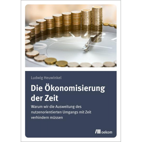 Ludwig Heuwinkel - Die Ökonomisierung der Zeit