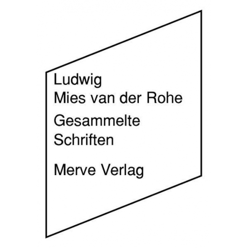 Ludwig Mies van der Rohe - Gesammelte Schriften