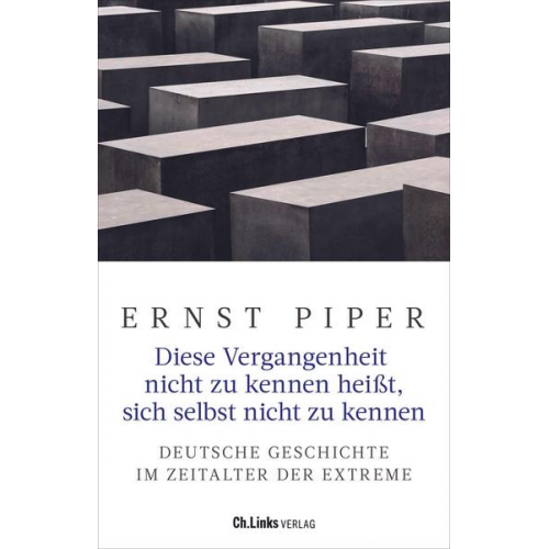 Ernst Piper - Diese Vergangenheit nicht zu kennen heißt, sich selbst nicht zu kennen