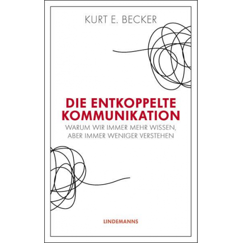 Kurt E. Becker - Die entkoppelte Kommunikation