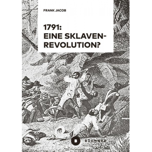 Frank Jacob - 1791: Eine Sklavenrevolution?