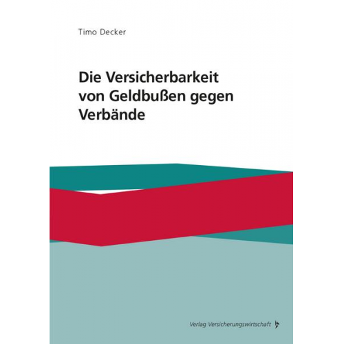 Timo Decker - Die Versicherbarkeit von Geldbußen gegen Verbände