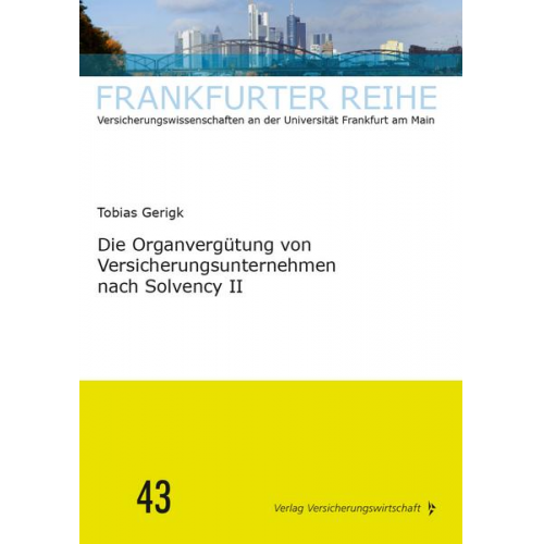 Tobias Gerigk - Die Organvergütung von Versicherungsunternehmen nach Solvency II