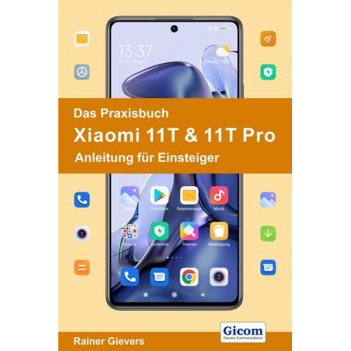 Rainer Gievers - Das Praxisbuch Xiaomi 11T & 11T Pro - Anleitung für Einsteiger