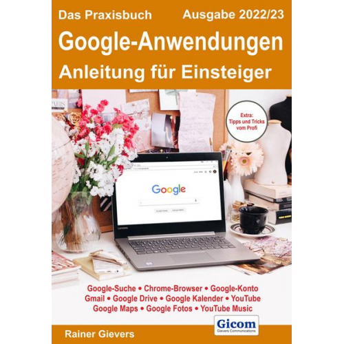 Rainer Gievers - Das Praxisbuch Google-Anwendungen - Anleitung für Einsteiger (Ausgabe 2022/23)