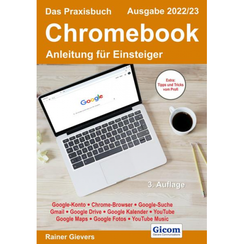 Rainer Gievers - Das Praxisbuch Chromebook - Anleitung für Einsteiger (Ausgabe 2022/23)