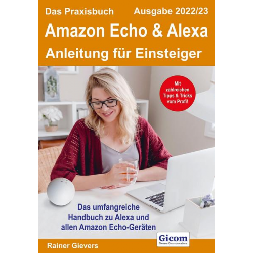 Rainer Gievers - Das Praxisbuch Amazon Echo & Alexa - Anleitung für Einsteiger (Ausgabe 2022/23)