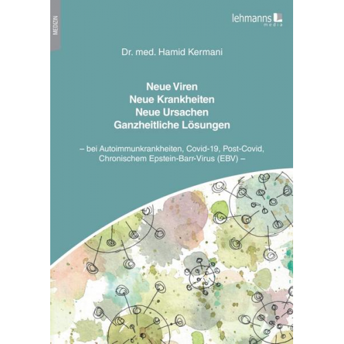 Hamid Kermani - Neue Viren - Neue Krankheiten - Neue Ursachen - Ganzheitliche Lösungen