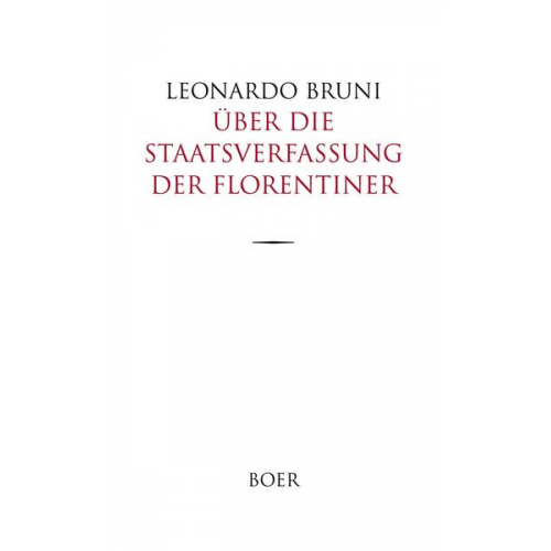 Leonardo Bruni - Über die Staatsverfassung der Florentiner