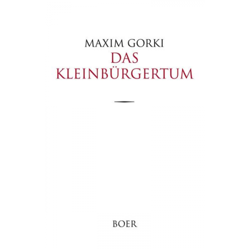 Maxim Gorki - Das Kleinbürgertum