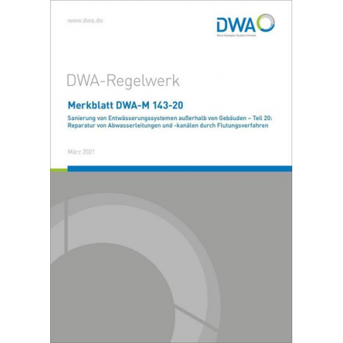 Merkblatt DWA-M 143-20 Sanierung von Entwässerungssystemen außerhalb von Gebäuden - Teil 20: Reparatur von Abwasserleitungen und -kanälen durch Flutun