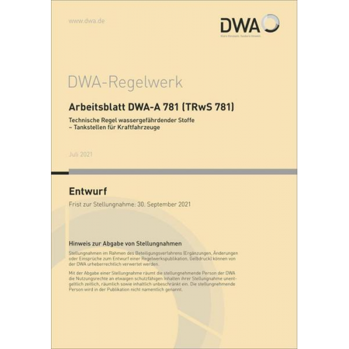 Arbeitsblatt DWA-A 781 (TRwS 781) Technische Regel wassergefährdender Stoffe - Tankstellen für Kraftfahrzeuge (Entwurf)