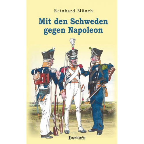 Reinhard Münch - Mit den Schweden gegen Napoleon