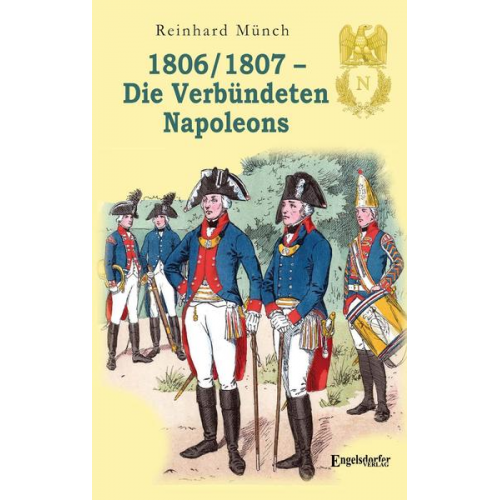 Reinhard Münch - 1806/1807 – Die Verbündeten Napoleons