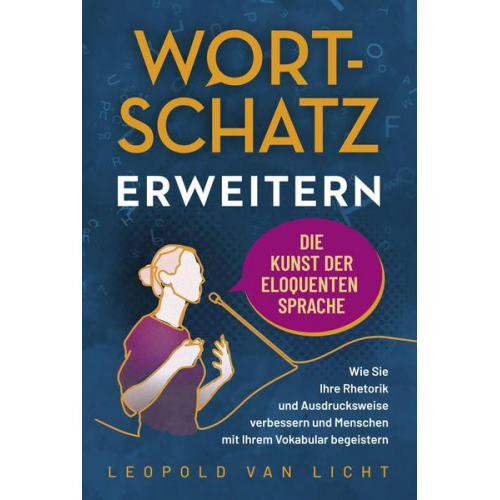 Leopold Van Licht - Wortschatz erweitern - Die Kunst der eloquenten Sprache