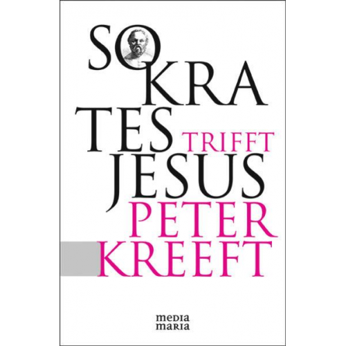 Peter Kreeft - Sokrates trifft Jesus