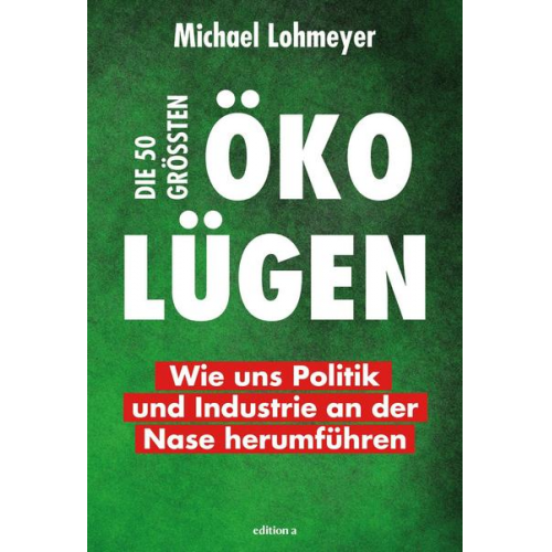 Michael Lohmeyer - Die 50 größten Öko-Lügen