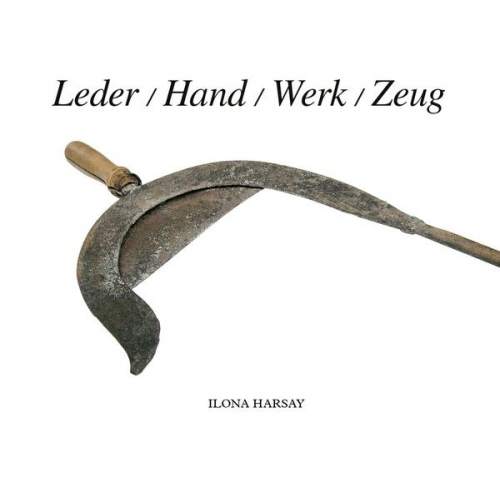 Ilona Harsay - Leder Hand Werk Zeug