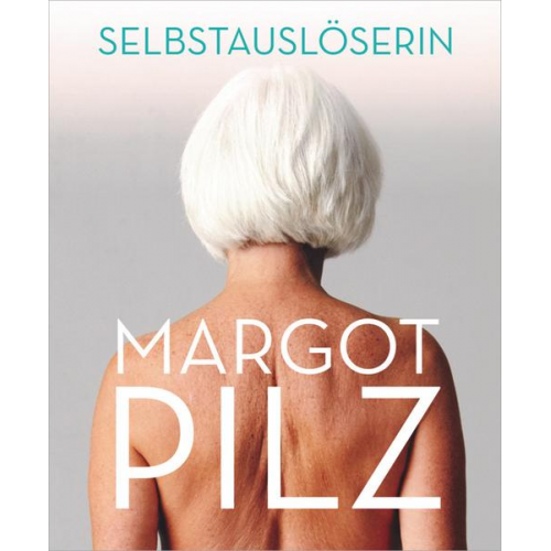 Margot Pilz – Selbstauslöserin