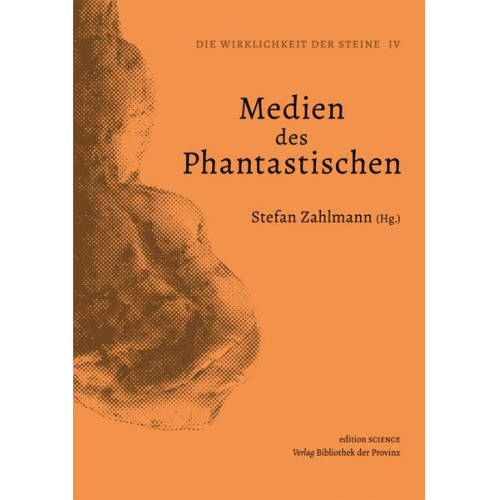 Die Wirklichkeit der Steine / Medien des Phantastischen