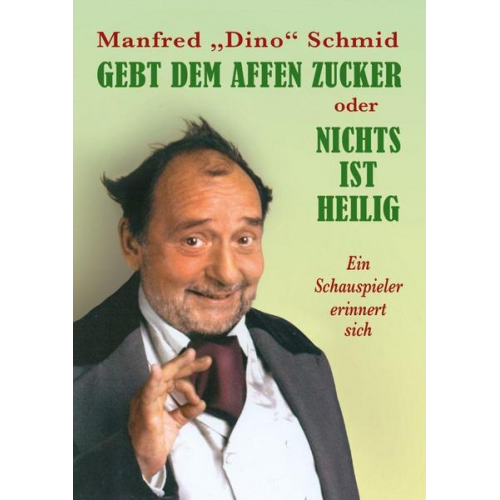 Manfred Schmid - Gebt dem Affen Zucker Oder Nichts ist Heilig