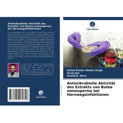 Ashok Kumar Madan Singh & Anup Jain & Anand B. More - Antimikrobielle Aktivität des Extrakts von Butea monosperma bei Harnwegsinfektionen