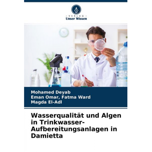 Mohamed Deyab & Eman Omar Fatma Ward & Magda El-Adl - Wasserqualität und Algen in Trinkwasser-Aufbereitungsanlagen in Damietta