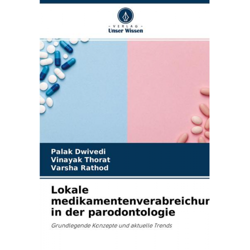 Palak Dwivedi & Vinayak Thorat & Varsha Rathod - Lokale medikamentenverabreichung in der parodontologie