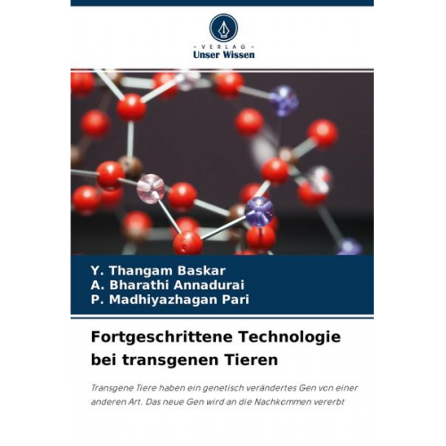 Y. Thangam Baskar & A. Bharathi Annadurai & P. Madhiyazhagan Pari - Fortgeschrittene Technologie bei transgenen Tieren