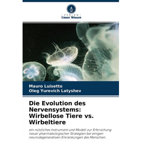 Mauro Luisetto & Oleg Yurevich Latyshev - Die Evolution des Nervensystems: Wirbellose Tiere vs. Wirbeltiere