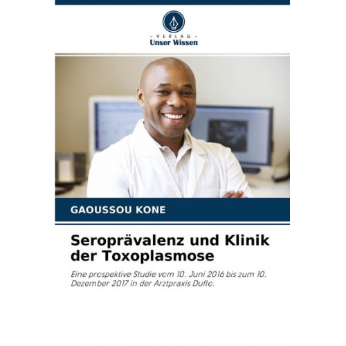 Gaoussou Kone - Seroprävalenz und Klinik der Toxoplasmose