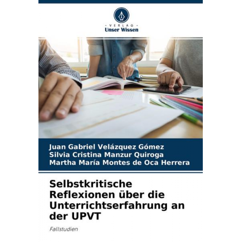 Juan Gabriel Velázquez Gómez & Silvia Cristina Manzur Quiroga & Martha María Montes de Oca Herrera - Selbstkritische Reflexionen über die Unterrichtserfahrung an der UPVT